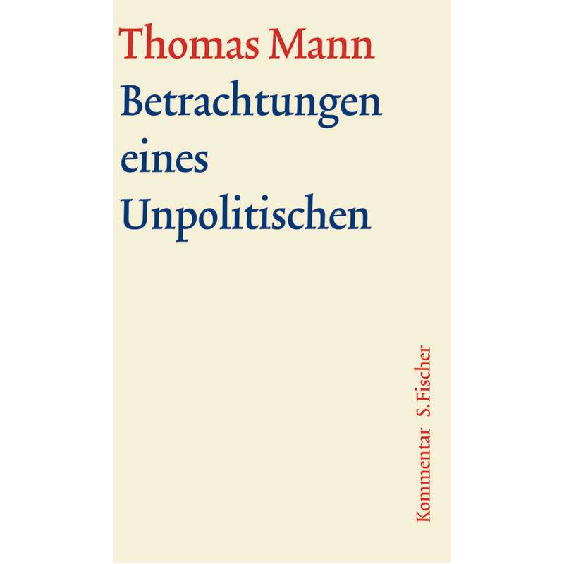 Betrachtungen Eines Unpolitischen, Kommentar - Thomas Mann, Leinen von S. Fischer Verlag GmbH