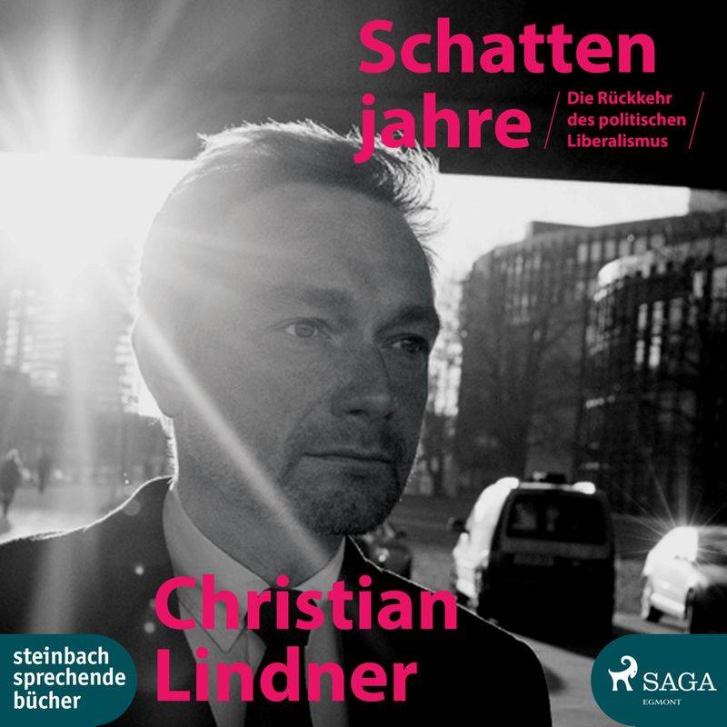 Die Schattenjahre - Die Rückkehr des politischen Liberalismus (Ungekürzt) - Christian Lindner (Hörbuch-Download) von SAGA /Egmont