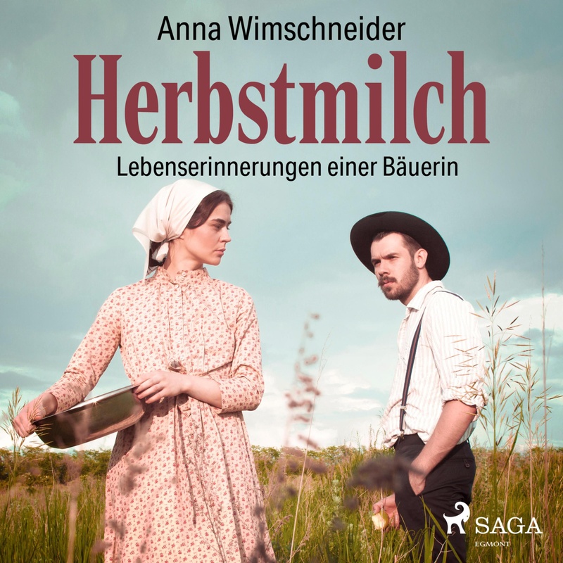 Herbstmilch - Lebenserinnerungen einer Bäuerin (Ungekürzt) - Anna Wimschneider (Hörbuch-Download) von SAGA /Egmont