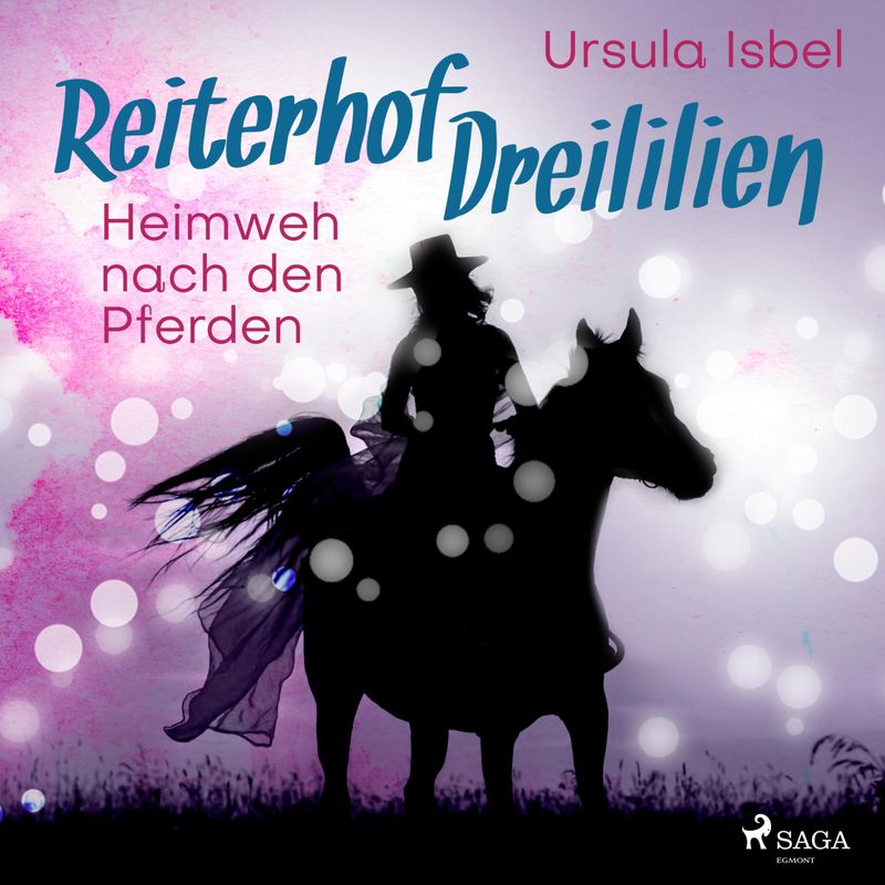Reiterhof Dreililien - 7 - Heimweh nach den Pferden - Reiterhof Dreililien 7 (Ungekürzt) - Ursula Isbel (Hörbuch-Download) von SAGA /Egmont