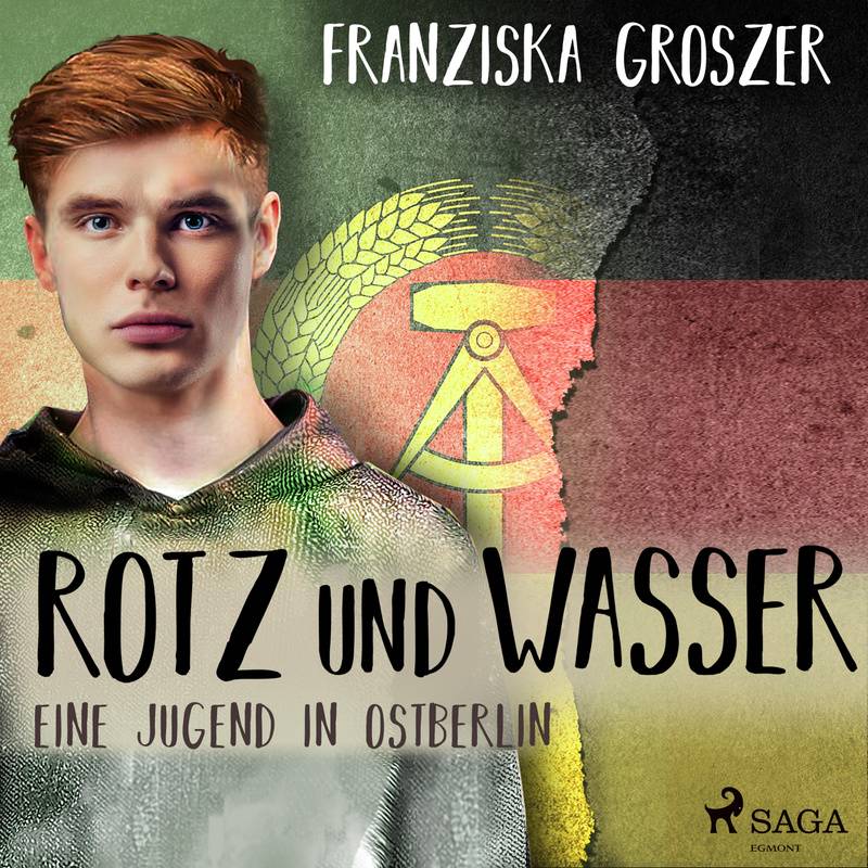 Rotz und Wasser - Eine Jugend in Ostberlin - Franziska Groszer (Hörbuch-Download) von SAGA /Egmont