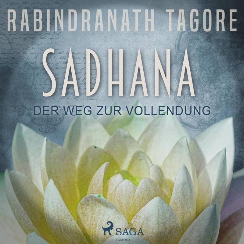 SADHANA - Der Weg zur Vollendung (Ungekürzt) - Rabindranath Tagore (Hörbuch-Download) von SAGA /Egmont