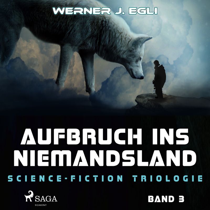 Science-Fiction Trilogie - 3 - Aufbruch ins Niemandsland: Science-Fiction Triologie, Band 3 - Werner J. Egli (Hörbuch-Download) von SAGA /Egmont