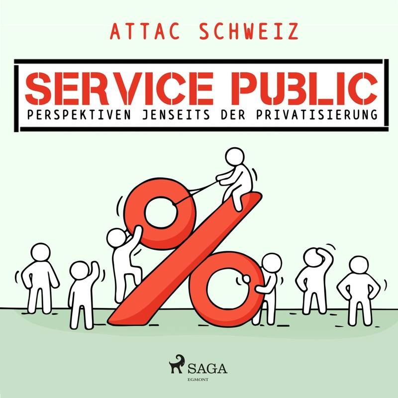 Service Public - Perspektiven jenseits der Privatisierung (Ungekürzt) - Attac Schweiz (Hörbuch-Download) von SAGA /Egmont