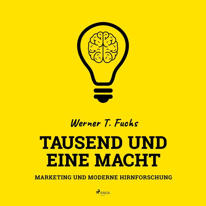 Tausend und eine Macht - Marketing und moderne Hirnforschung (Ungekürzt) - Werner T. Fuchs (Hörbuch-Download) von SAGA /Egmont
