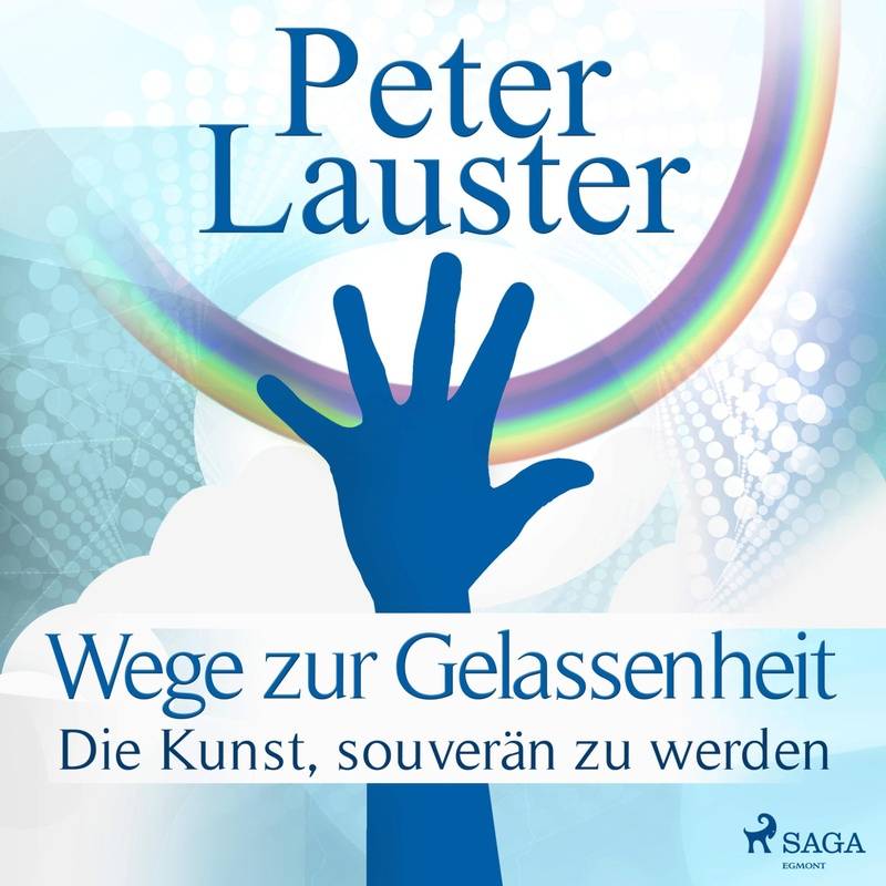Wege zur Gelassenheit - Die Kunst, souverän zu werden (Ungekürzt) - Peter Lauster (Hörbuch-Download) von SAGA /Egmont