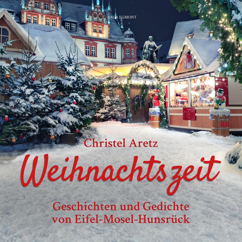 Weihnachtszeit - Geschichten und Gedichte von Eifel-Mosel-Hunsrück (Ungekürzt) - Christel Aretz (Hörbuch-Download) von SAGA /Egmont