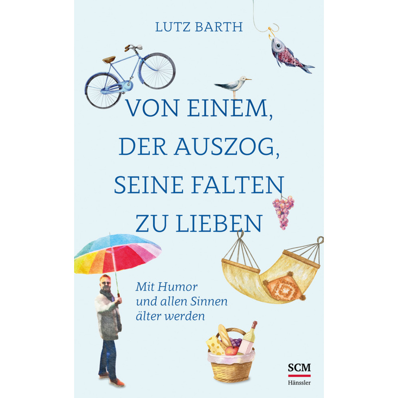 Von Einem, Der Auszog, Seine Falten Zu Lieben - Lutz Barth, Kartoniert (TB) von SCM Hänssler