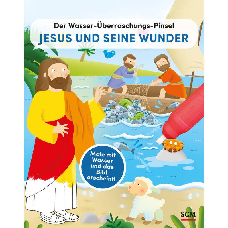 Der Wasser-Überraschungs-Pinsel - Jesus Und Seine Wunder, Kartoniert (TB) von SCM R. Brockhaus