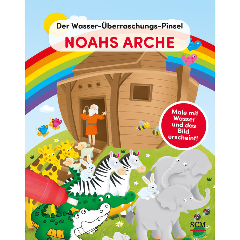Der Wasser-Überraschungs-Pinsel - Noahs Arche, Kartoniert (TB) von SCM R. Brockhaus