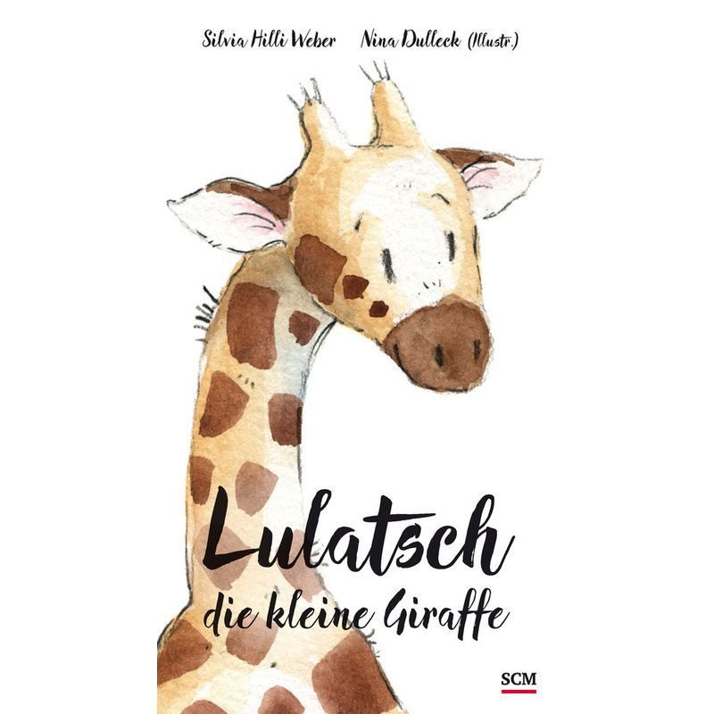 Lulatsch, Die Kleine Giraffe - Silvia Hilli Weber, Pappband von SCM R. Brockhaus