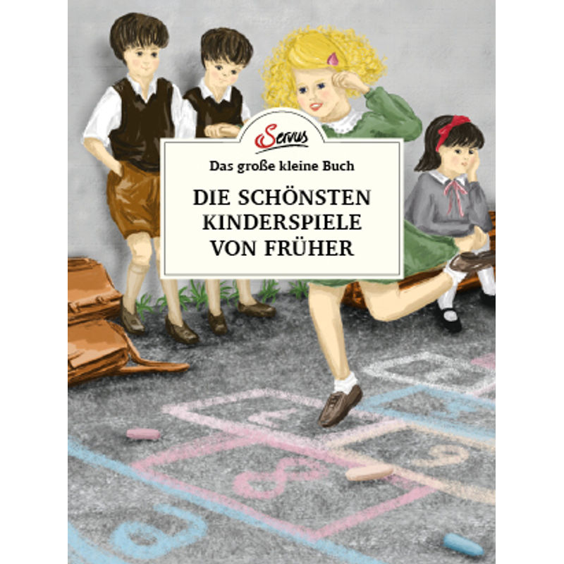Das Große Kleine Buch: Die Schönsten Kinderspiele Von Früher - Katharina Ulbing, Gebunden von SERVUS