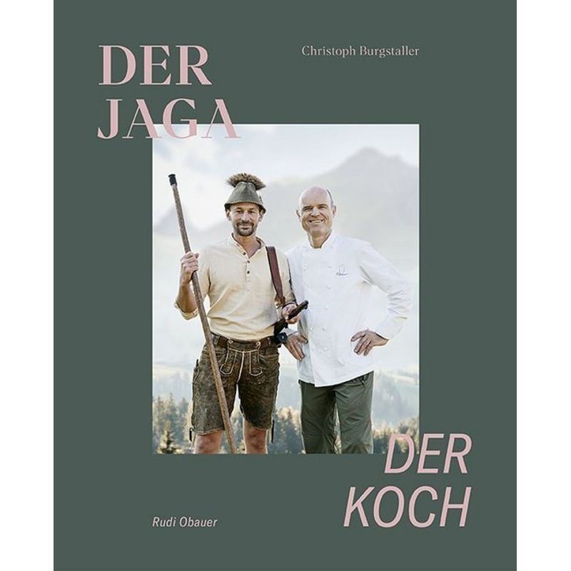Der Jaga Und Der Koch - Christoph Burgstaller, Rudolf Obauer, Gebunden von SERVUS
