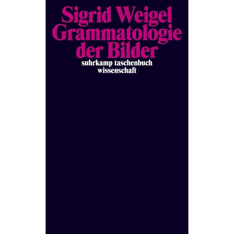 Grammatologie Der Bilder - Sigrid Weigel, Taschenbuch von SUHRKAMP VERLAG