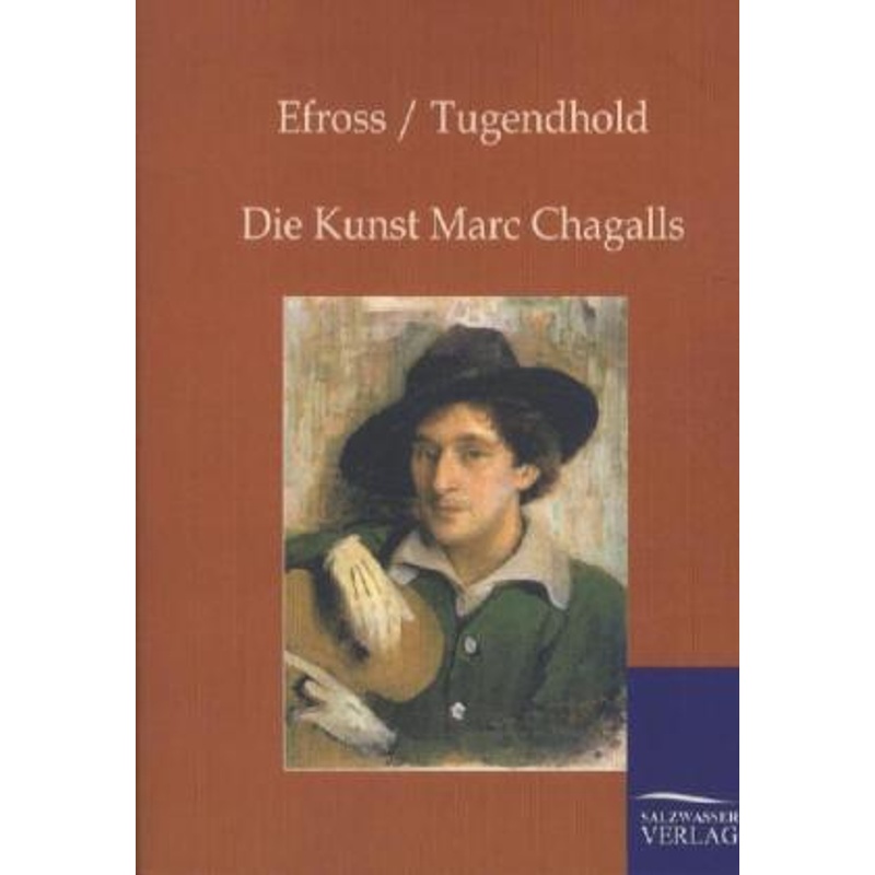 Die Kunst Marc Chagalls - A. Efross, T. Jugendhold, Kartoniert (TB) von Salzwasser-Verlag