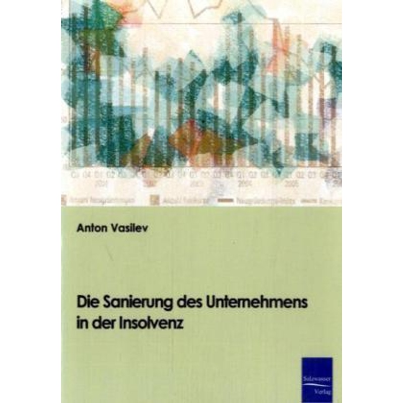 Die Sanierung Des Unternehmens In Der Insolvenz - Anton Vasilev, Kartoniert (TB) von Salzwasser-Verlag