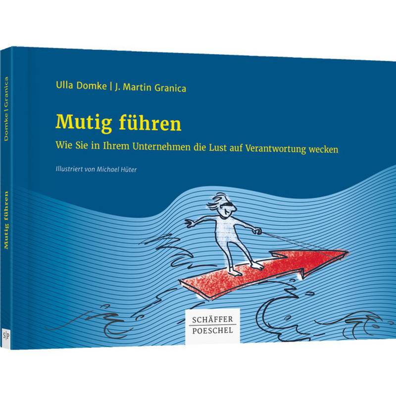 Mutig Führen - Ulla Domke, J. Martin Granica, Kartoniert (TB) von Schäffer-Poeschel