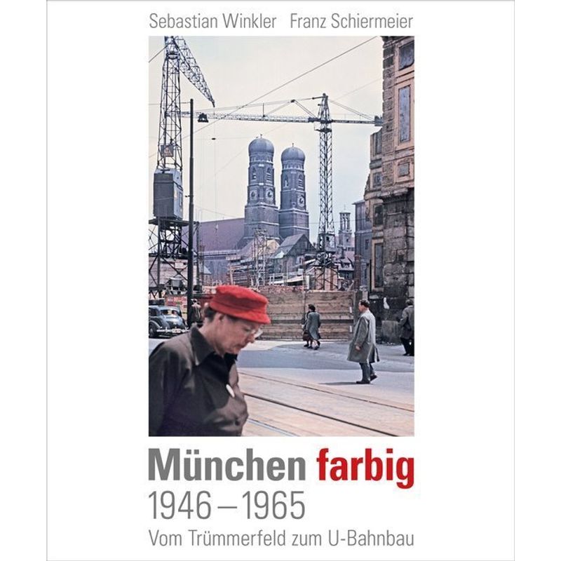 München Farbig - Sebastian Winkler, Franz Schiermeier, Gebunden von Schiermeier