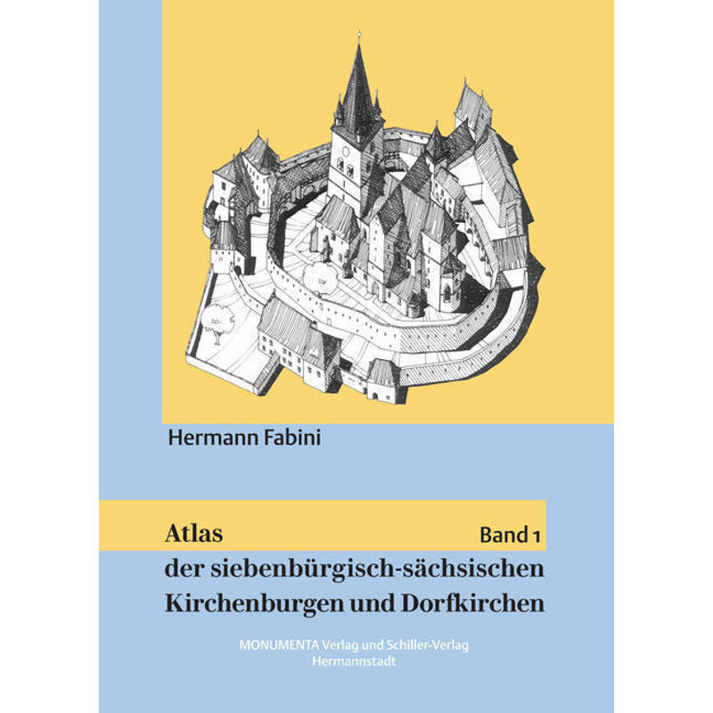 Atlas Der Siebenbürgisch-Sächsischen Kirchenburgen Und Dorfkirchen.Bd.1 - Hermann Fabini, Gebunden von Schiller Verlag
