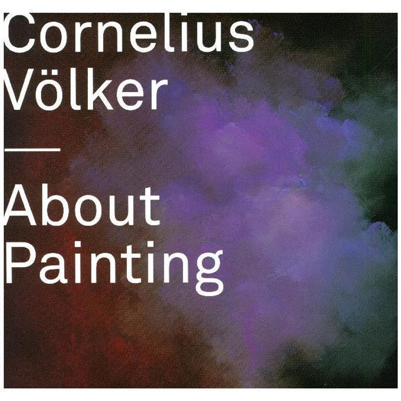 About Painting - Cornelius Völker, Gebunden von Schirmer/Mosel