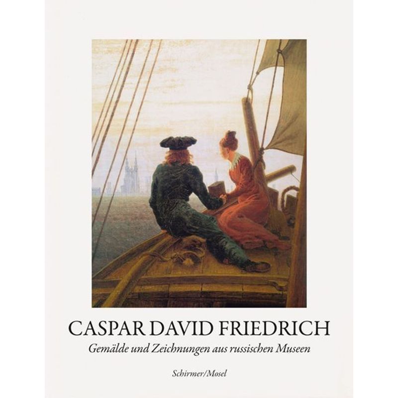 Gemälde Und Zeichnungen Aus Russischen Museen - Caspar D. Friedrich, Gebunden von Schirmer/Mosel