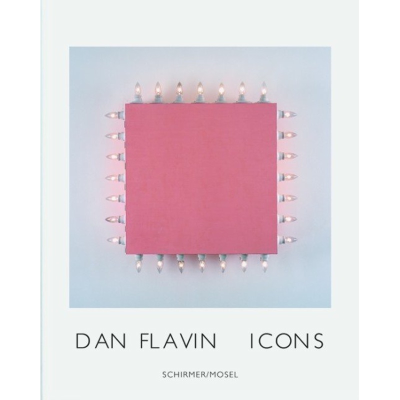 Icons - Dan Flavin, Gebunden von Schirmer/Mosel