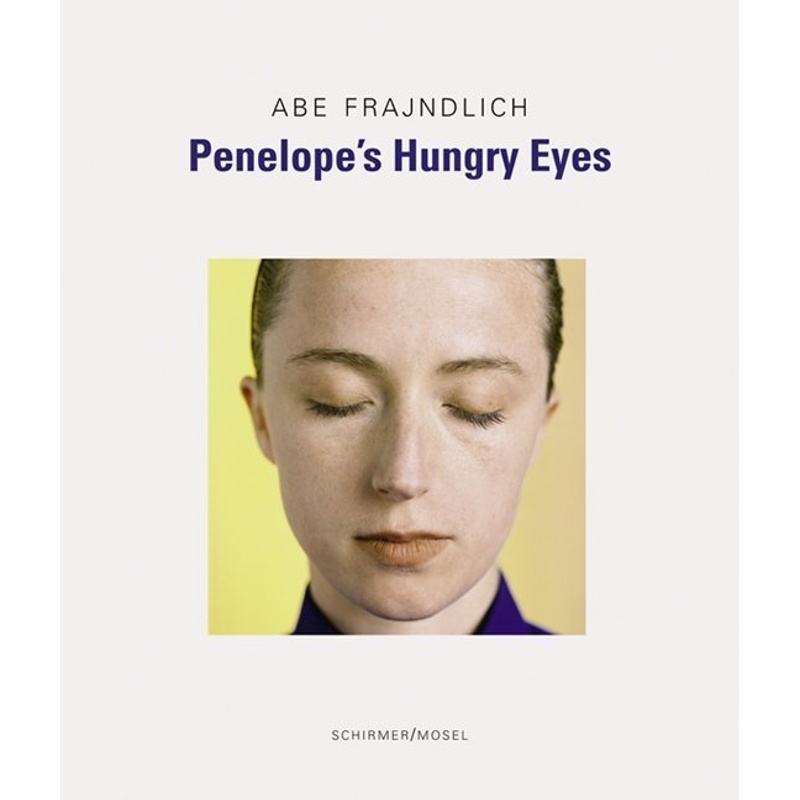 Penelope's Hungry Eyes - Abe Frajndlich, Gebunden von Schirmer/Mosel