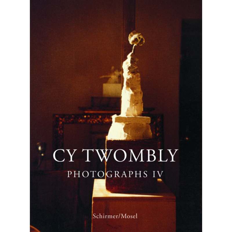 Photographs - Cy Twombly, Gebunden von Schirmer/Mosel