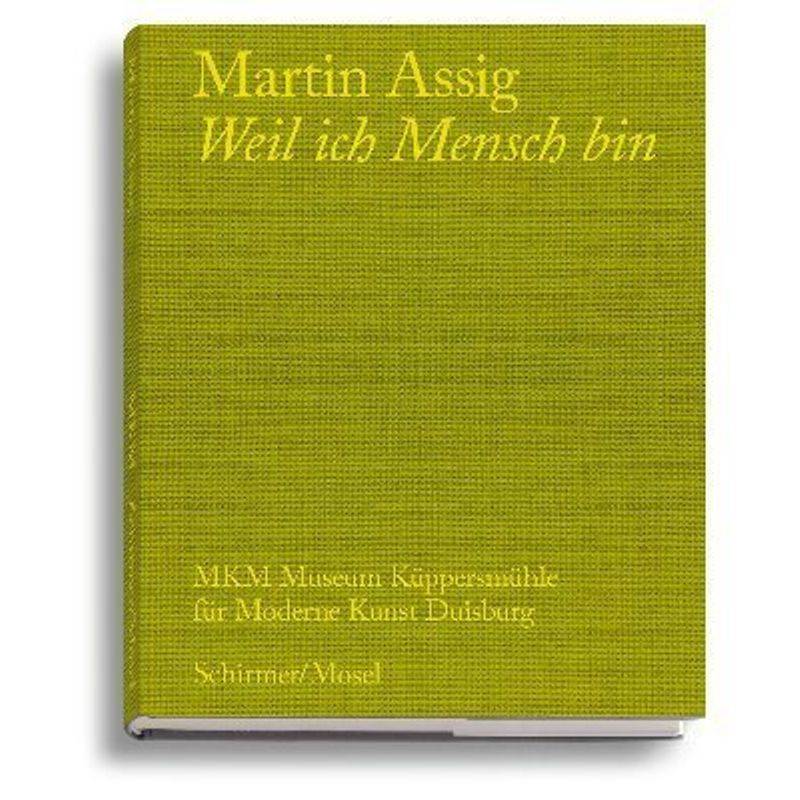 Weil Ich Mensch Bin - Martin Assig, Gebunden von Schirmer/Mosel