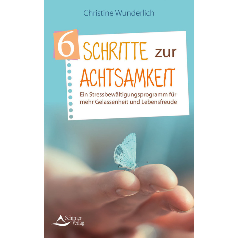 6 Schritte Zur Achtsamkeit - Christine Wunderlich, Kartoniert (TB) von Schirner