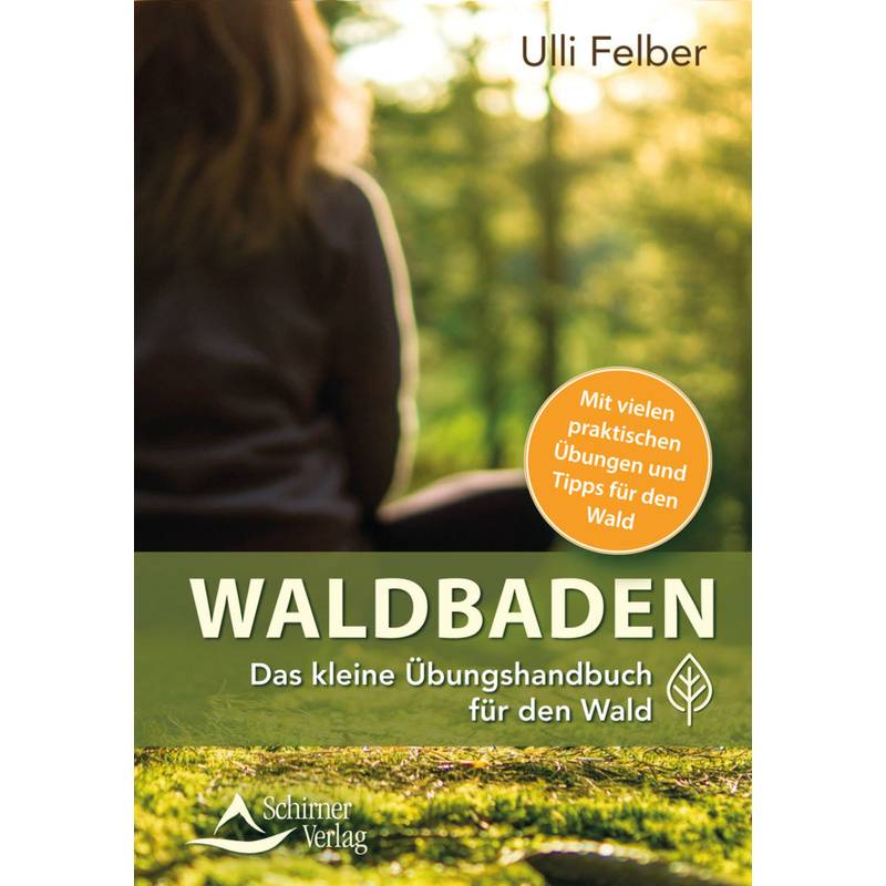 Das Kleine Buch Zum Waldbaden - Ulli Felber, Kartoniert (TB) von Schirner