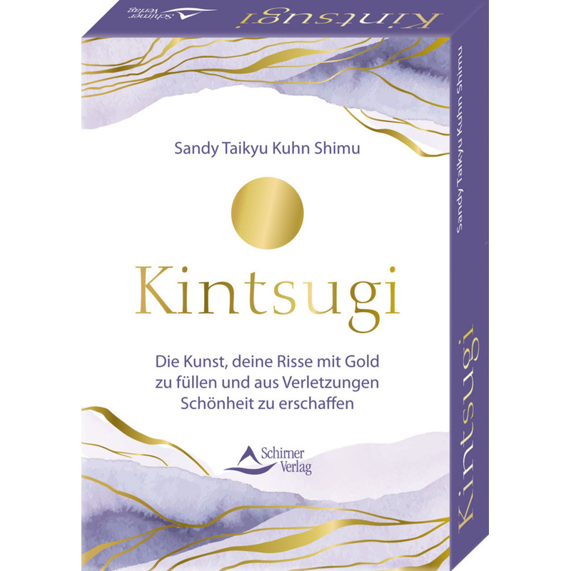 Kintsugi - Die Kunst, Deine Risse Mit Gold Zu Füllen Und Aus Verletzungen Schönheit Zu Erschaffen von Schirner