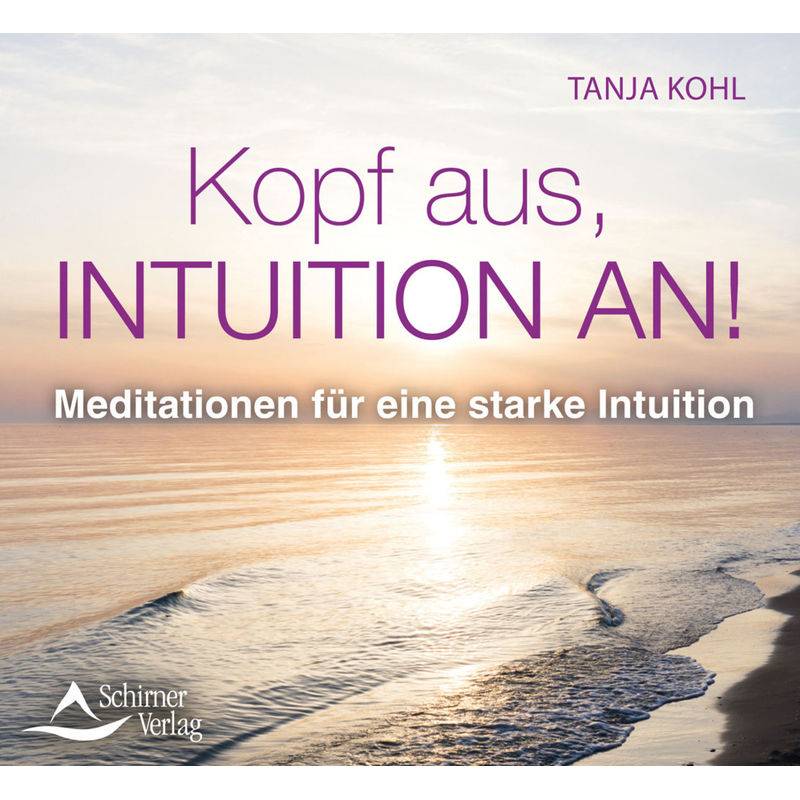 Kopf Aus, Intuition An!,Audio-Cd - Tanja Kohl (Hörbuch) von Schirner