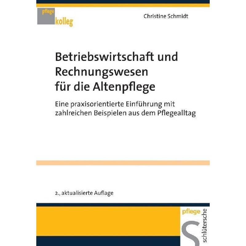Pflege Kolleg / Betriebswirtschaft Und Rechnungswesen Für Die Altenpflege - Christine Schmidt, Kartoniert (TB) von Schlütersche