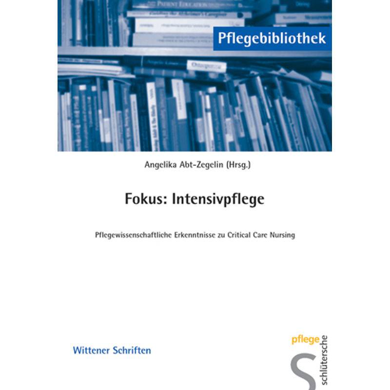 Pflegebibliothek - Wittener Schriften / Fokus: Intensivpflege - Angelika Abt-Zegelin, Kartoniert (TB) von Schlütersche