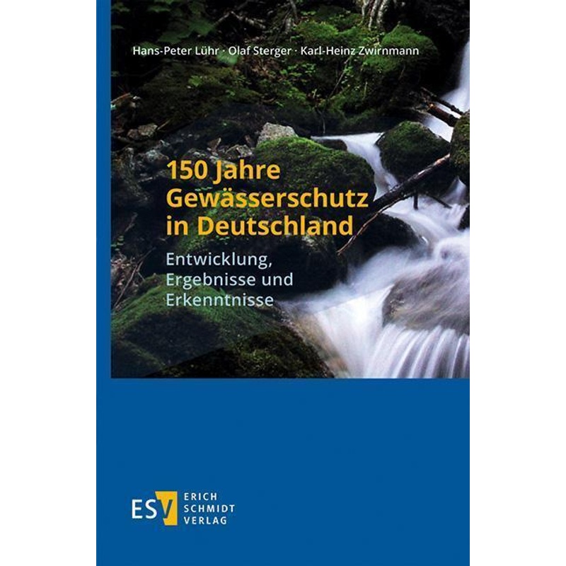 150 Jahre Gewässerschutz In Deutschland - Hans-Peter Lühr, Olaf Sterger, Karl-Heinz Zwirnmann, Kartoniert (TB) von Erich Schmidt Verlag