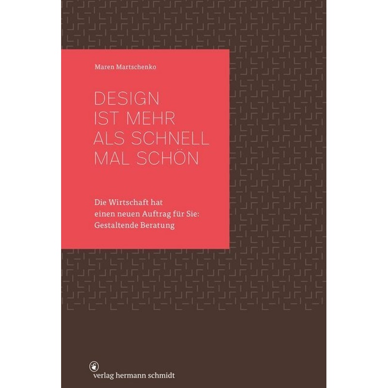 Design Ist Mehr Als Schnell Mal Schön - Maren Martschenko, Gebunden von Schmidt (Hermann), Mainz