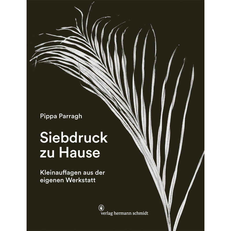 Siebdruck Zu Hause - Pippa Parragh, Gebunden von Schmidt (Hermann), Mainz