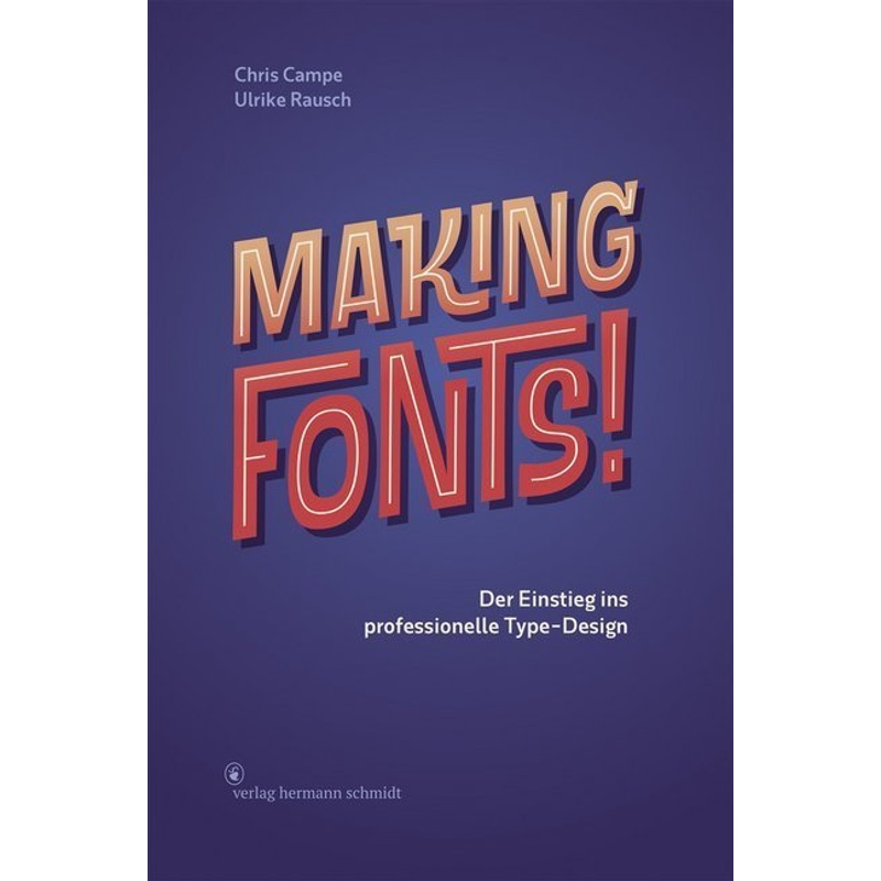 Making Fonts! - Chris Campe, Ulrike Rausch, Gebunden von Schmidt (Hermann), Mainz