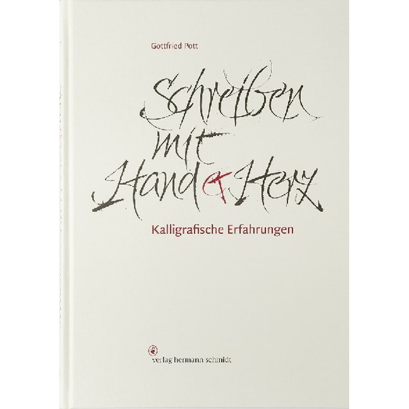 Schreiben Mit Hand Und Herz - Gottfried Pott, Gebunden von Schmidt (Hermann), Mainz