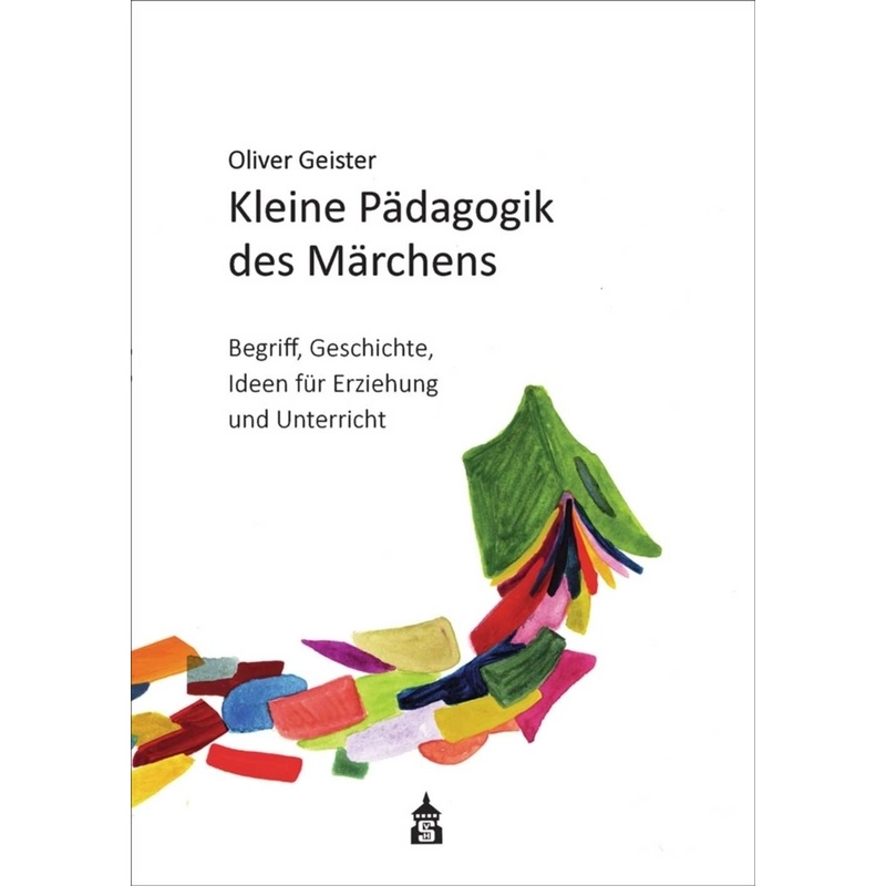 Kleine Pädagogik Des Märchens - Oliver Geister, Kartoniert (TB) von Schneider Hohengehren
