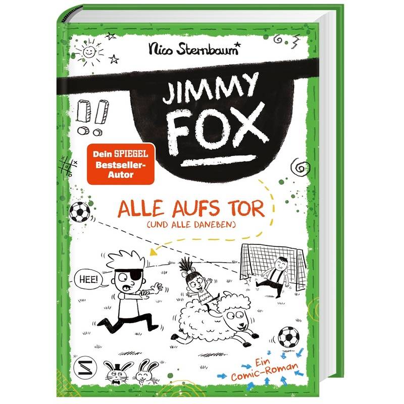 Alle Aufs Tor (Und Alle Daneben) / Jimmy Fox Bd.3 - Nico Sternbaum, Gebunden von Schneiderbuch
