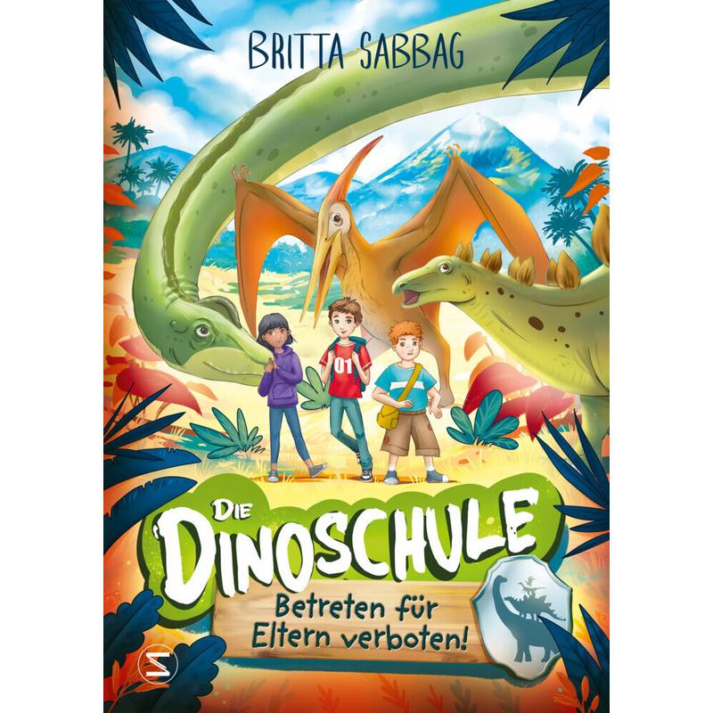 Betreten Für Eltern Verboten! / Die Dinoschule Bd.1 - Britta Sabbag, Gebunden von Schneiderbuch