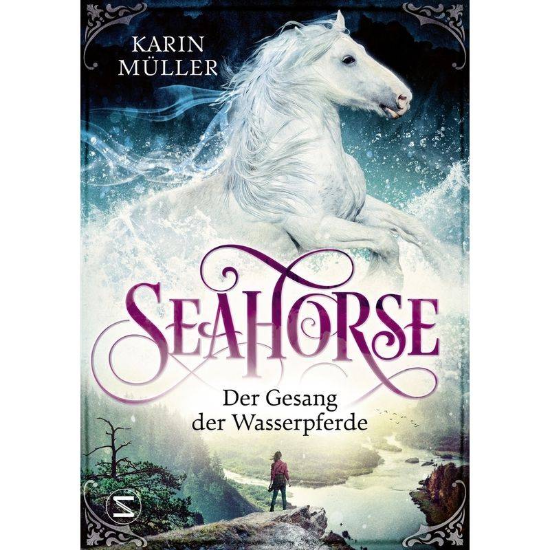 Der Gesang Der Wasserpferde / Seahorse Bd.1 - Karin Müller, Gebunden von Schneiderbuch