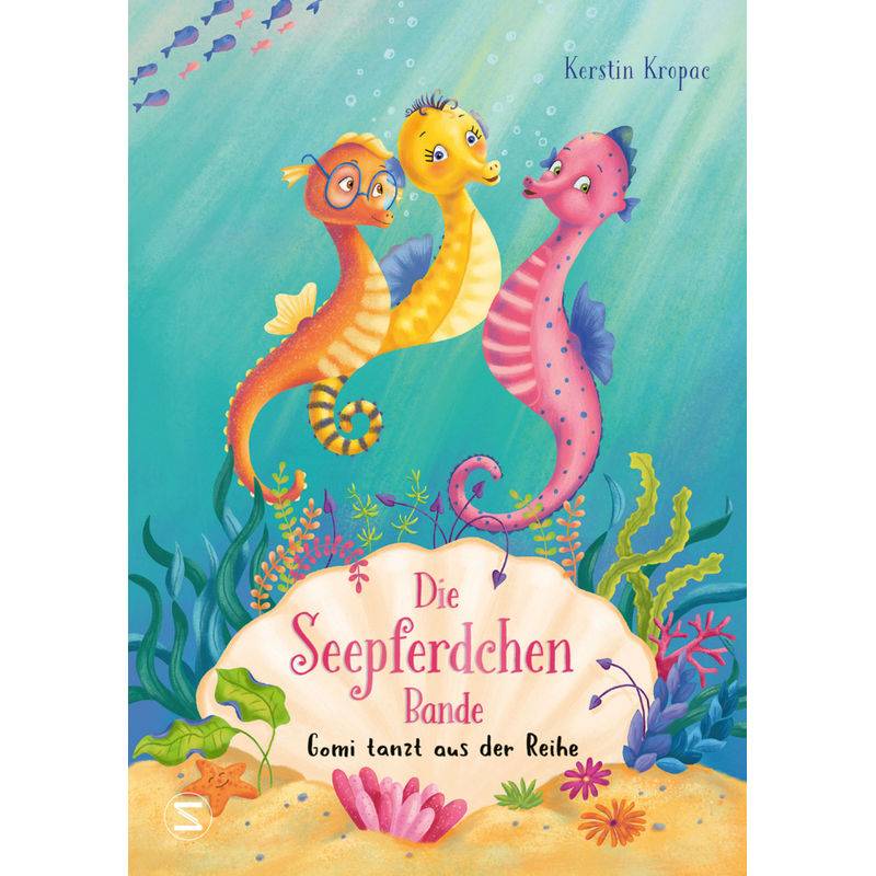 Gomi Tanzt Aus Der Reihe / Die Seepferdchen-Bande Bd.1 - Kerstin Kropac, Gebunden von Schneiderbuch