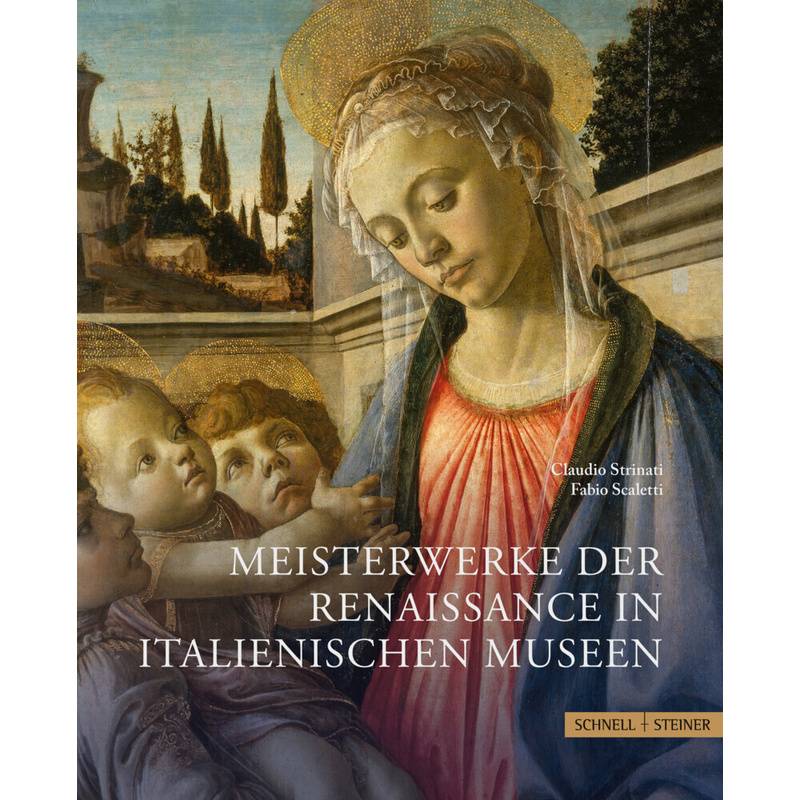 Meisterwerke Der Renaissance In Italienischen Museen - Claudio Strinati, Fabio Scaletti, Gebunden von Schnell & Steiner