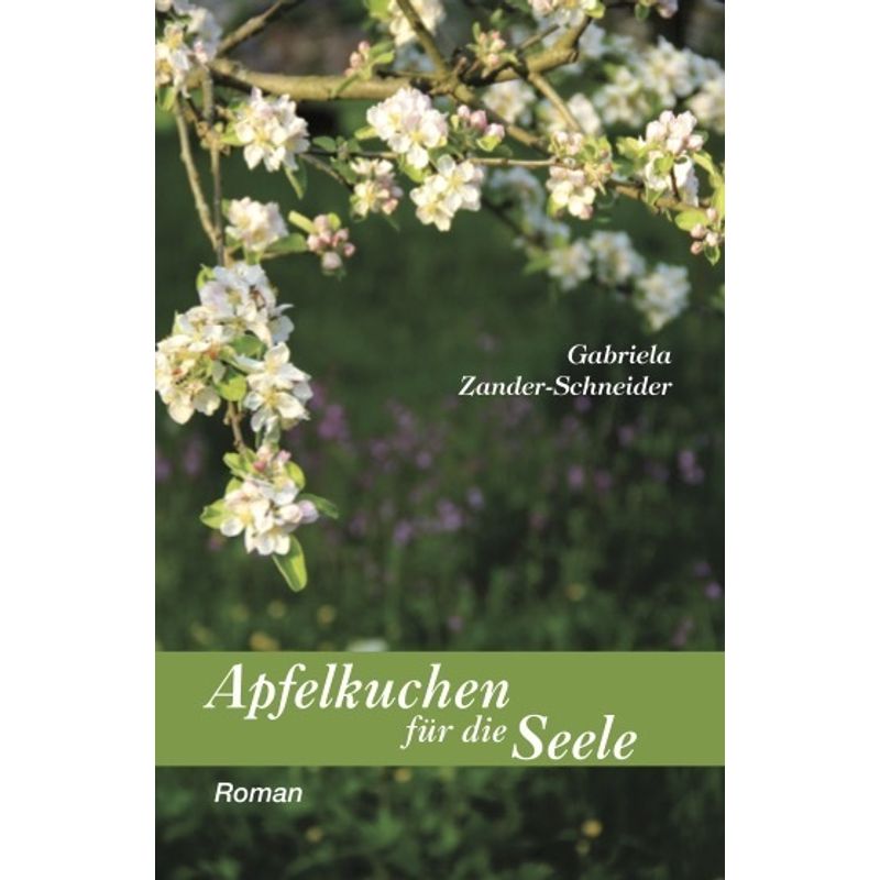 Apfelkuchen Für Die Seele - Gabriela Zander-Schneider, Gebunden von Scholastika