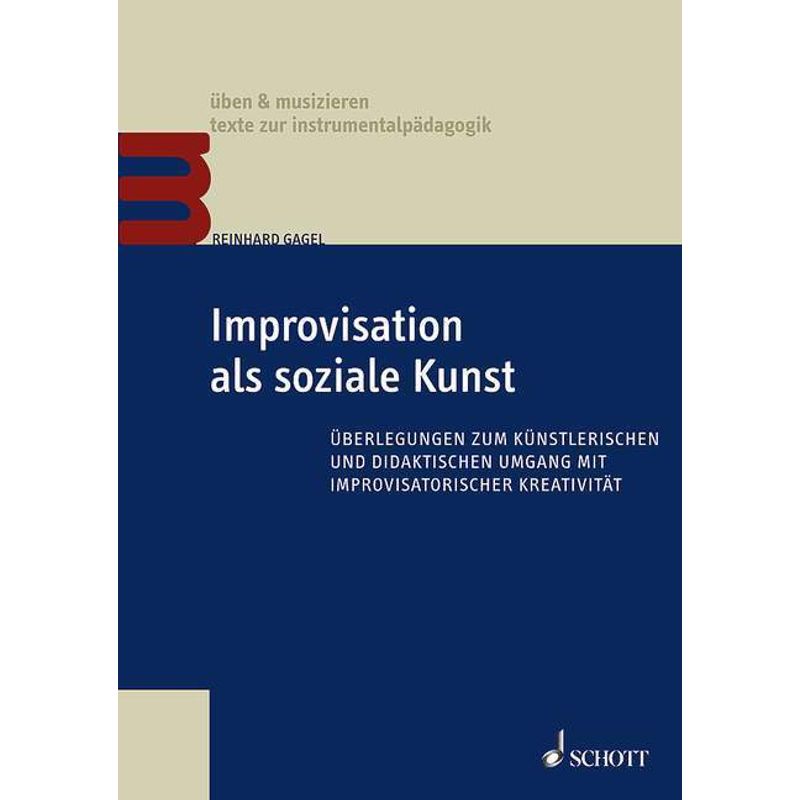 Improvisation Als Soziale Kunst - Reinhard Gagel, Kartoniert (TB) von Schott Music, Mainz