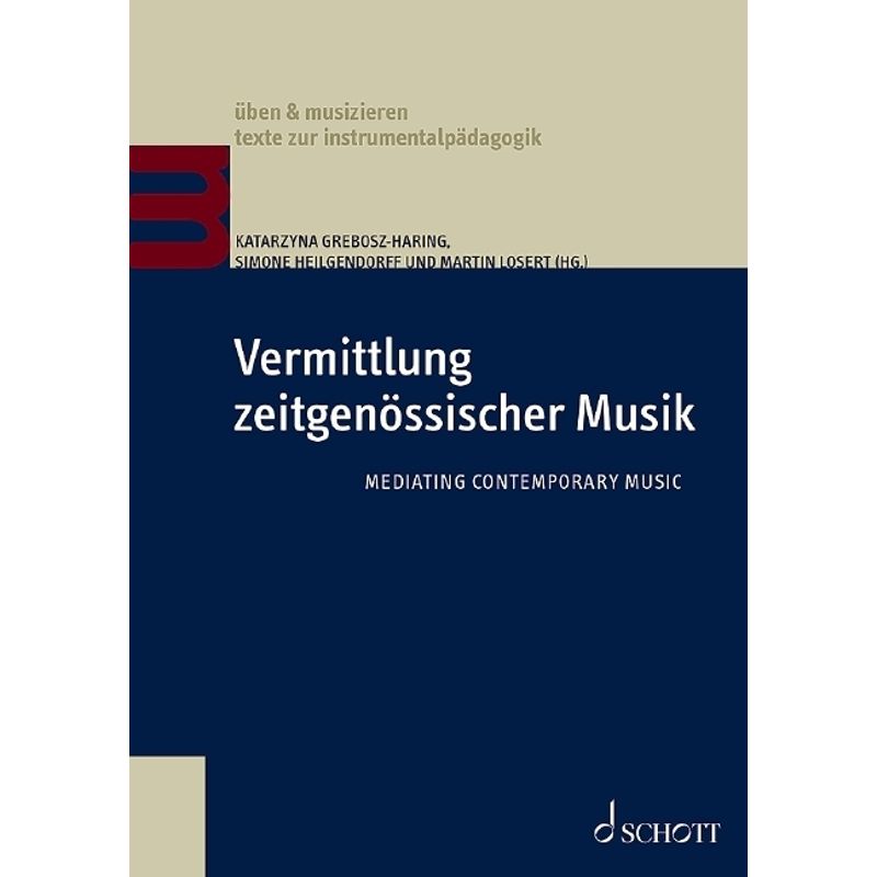 Üben & Musizieren - Texte Zur Instrumentalpädagogik / Vermittlung Zeitgenössischer Musik, Kartoniert (TB) von Schott Music, Mainz
