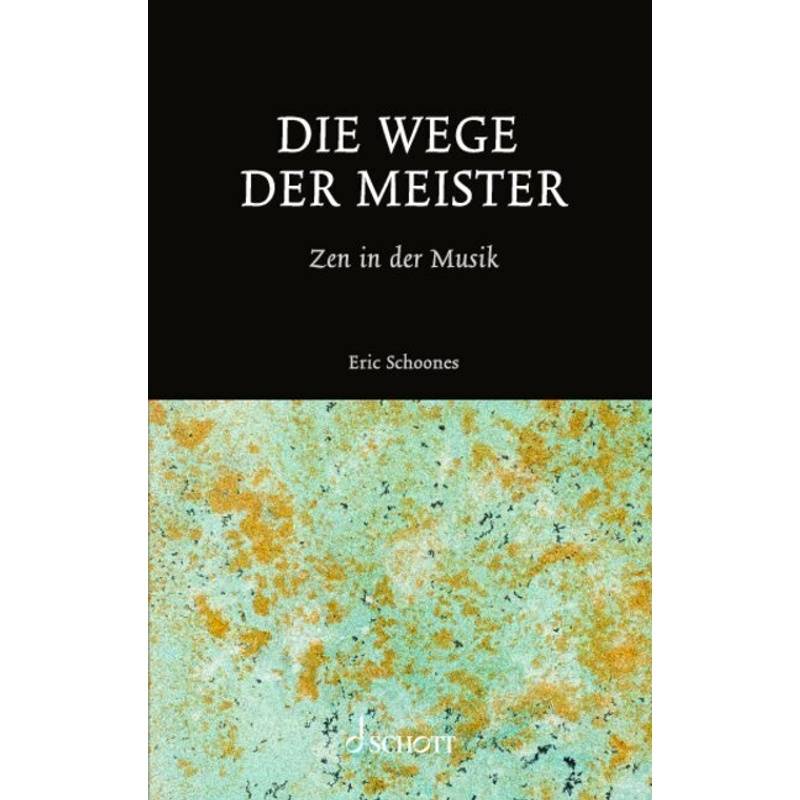 Die Wege Der Meister - Eric Schoones, Kartoniert (TB) von Schott Music, Mainz